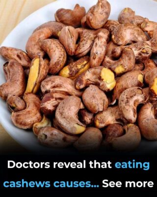 Doctors reveal that eating cashews causes