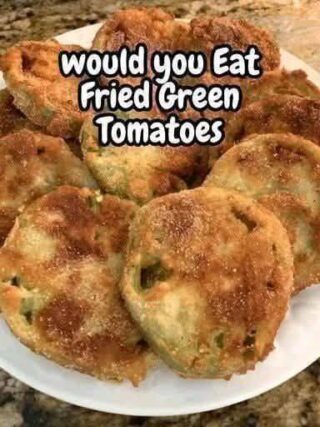 WORLD’S BEST RECIPE FOR FRIED GREEN TOMATOES